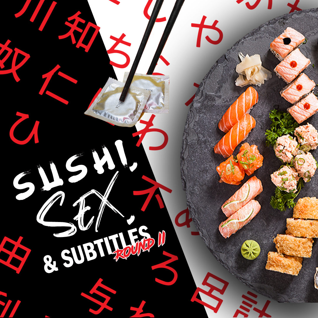 Sushi, Sex, & Subtitles Round II | Part 1 | This Is How We Do It