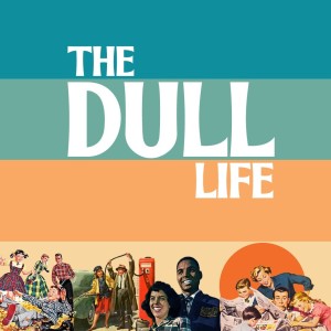 The Dull Life | Weekly Follow-Up Podcast | Part 5 | My Life Feels Tired