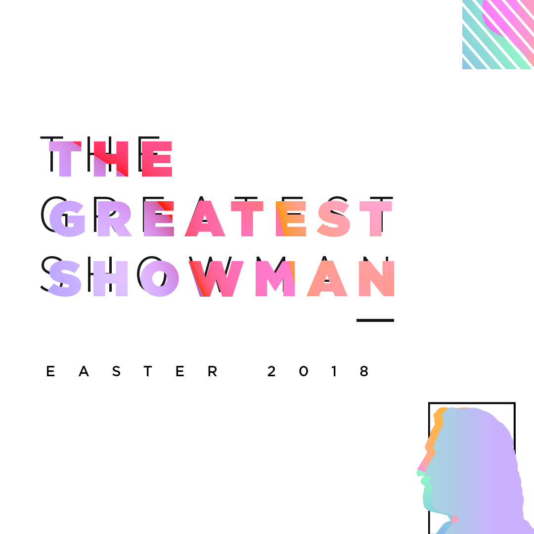 Easter 2018 | The Greatest Showman