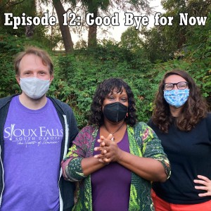 Episode 12: Good Bye for Now