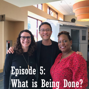 Episode 5: What is Being Done?