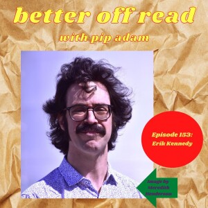 Ep 153: Erik Kennedy and Pip chat about a pair of slippers