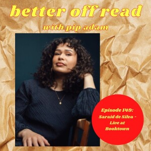 Ep 149: Saraid de Silva and Pip chat live at Featherston Booktown