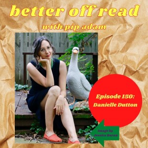Ep 150: Danielle Dutton and Pip chat about Marine Object by Eileen Agar