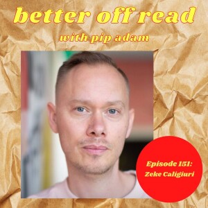Ep 151: Zeke Caligiuri and Pip chat about a section from The Hours by Michael Cunningham