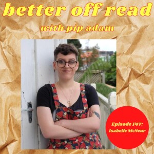 Ep 147: Isabelle McNeur and Pip chat