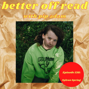 Ep 138: Sylvan Spring chats with Pip