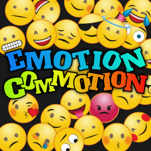 Emotion Commotion Part 3