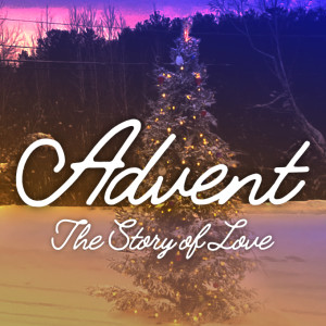 Advent 2020 The Story of Love