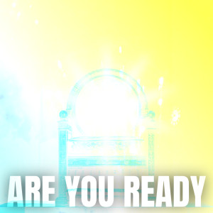 Are You Ready Part 1