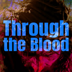Through the Blood