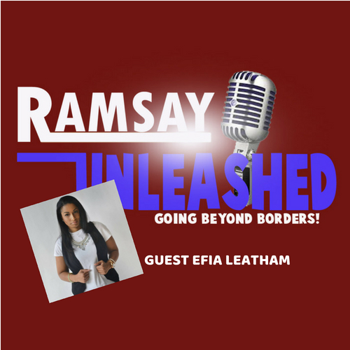 ON RAMSAY UNLEASHED - GUEST EFIA LEATHAM - TALK ABOUT THE TRAUMA OF LOSING HER DAUGHTER, HIP POP ARTIST, AUTHOR & BEING SAVED & HELPING MANY PEOPLE