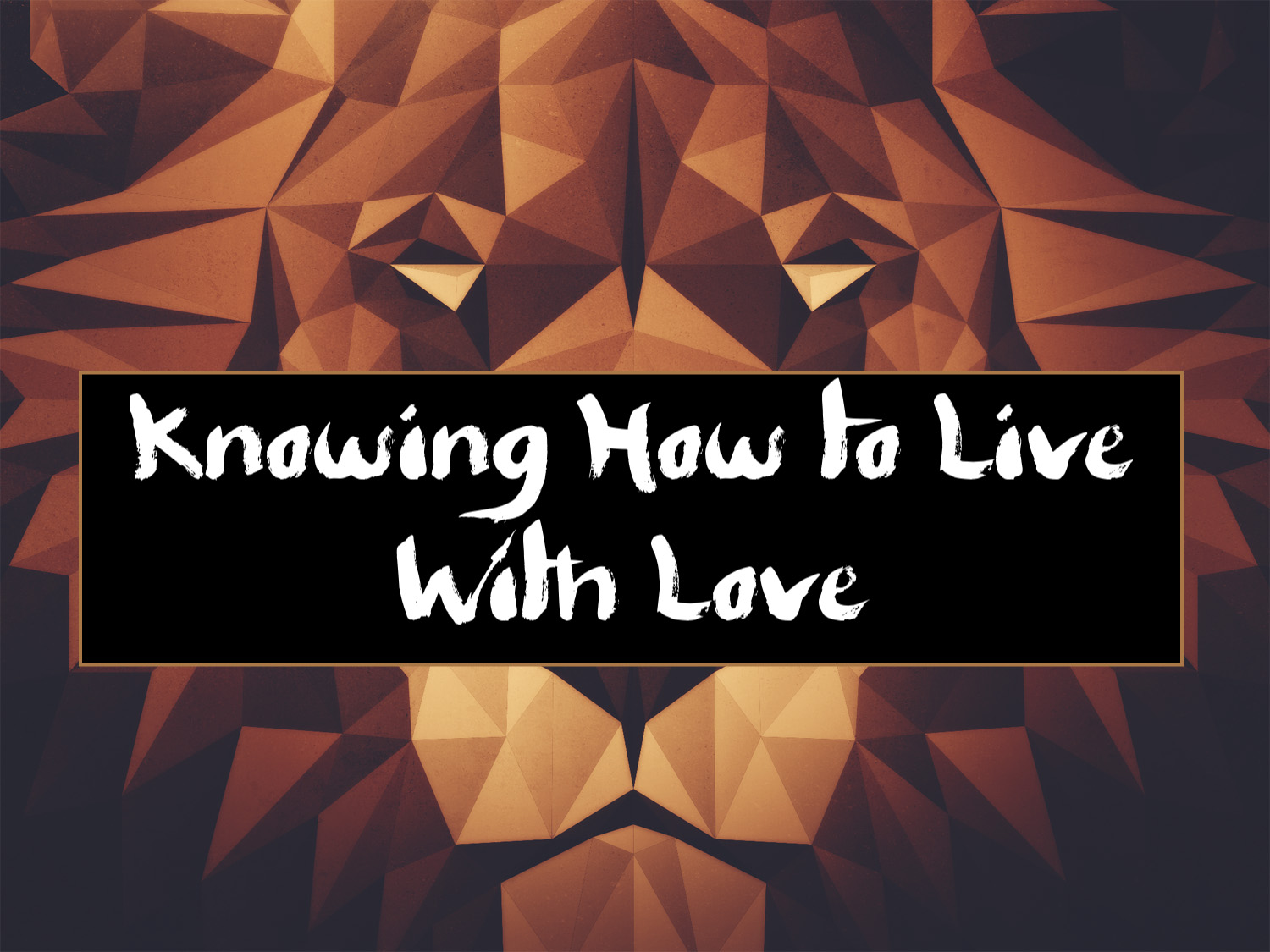 “How to Live With Love” 12-22-19