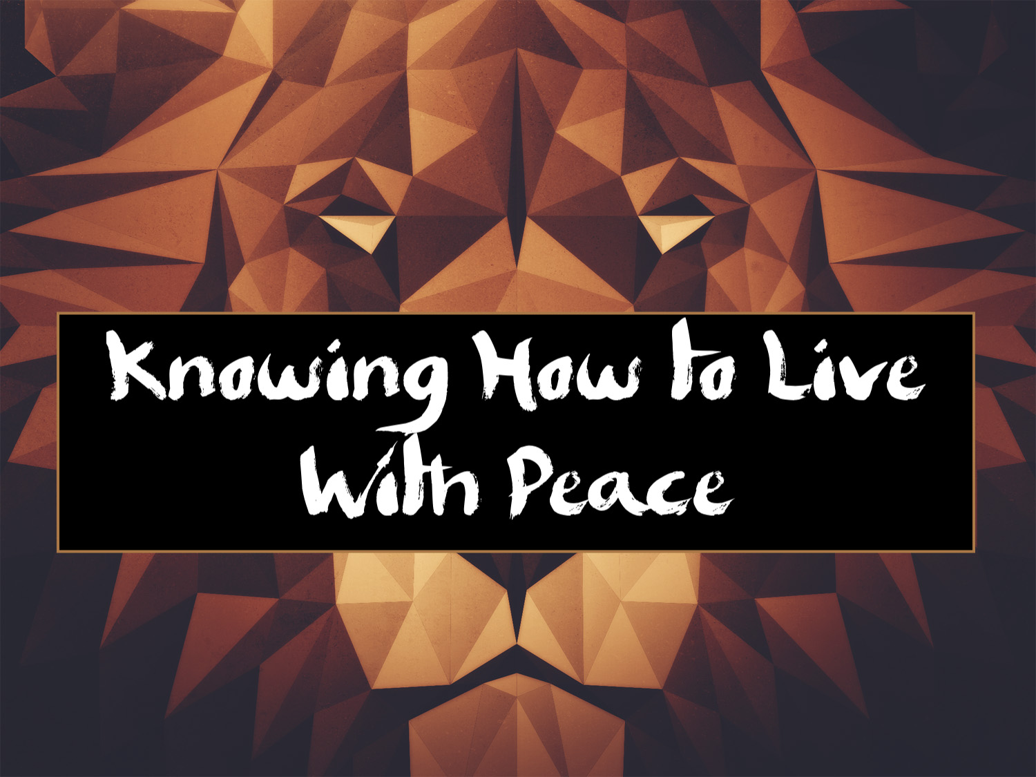 “Knowing How to Live With Peace” 12-8-19