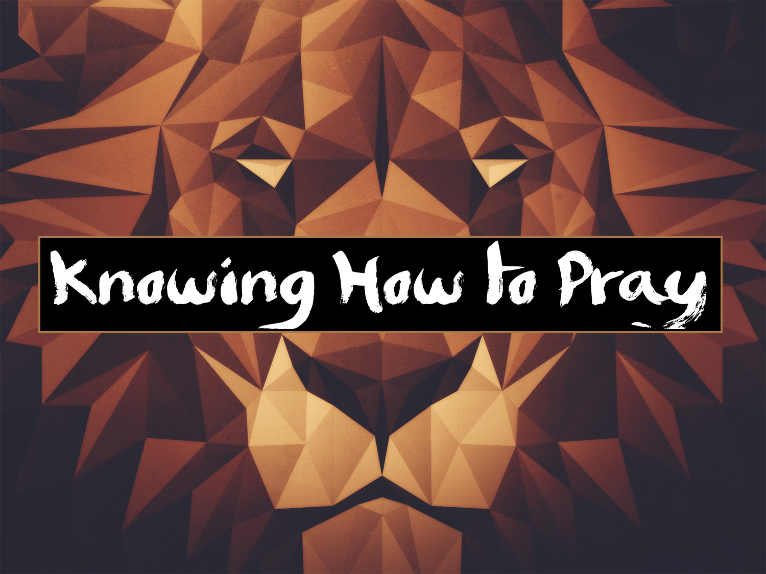 “Knowing How to Pray” 11-3-19