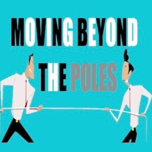 "Moving Beyond the Poles" 10-6-24