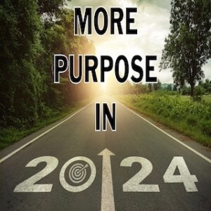 ”More Purpose in 2024” 2-4-24