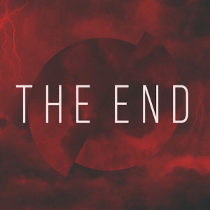 ”The End” Part 3  10-9-22