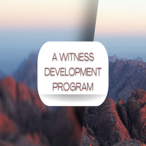 ”A Witness Development Program”  1-7-24
