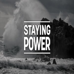 ”Staying Power” 11-19-23
