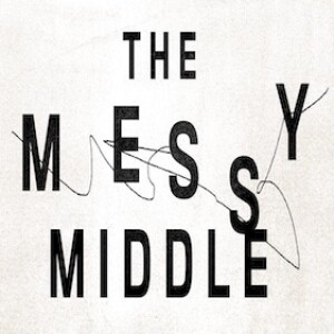 ”The Messy Middle” 10-15-23