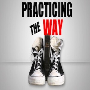 ”Practicing the Way”  9-17-23