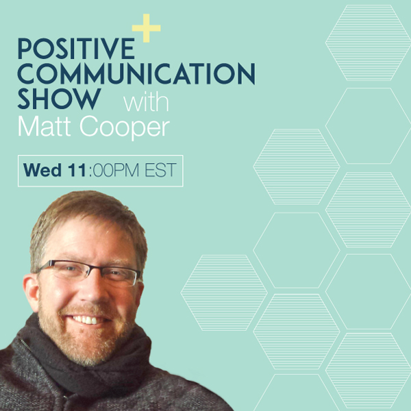 The Positive Communication Show - 2016/01/20 Wednesday 11:00 PM EST