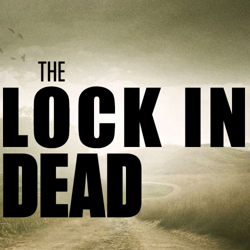 The Lock In Dead Episode 25: Season 8 Episodes 1-3