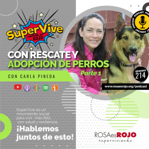 SuperVive con la adopción y rescate de perros - Carla Pineda