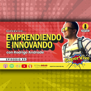 SuperVive emprendiendo e innovando - Rodrigo Andrade, Aideé y Paco