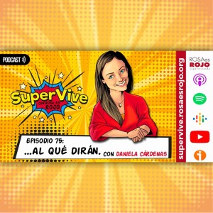 SuperVive al qué dirán siendo tú mism@ - Daniela Cárdenas, Aideé y Paco