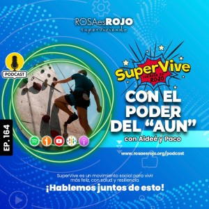 SuperVive con el poder del ”aún” - Aideé y Paco