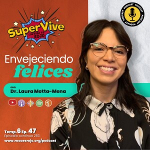 SuperVive envejeciendo felices - Dr. Laura Motta-Mena