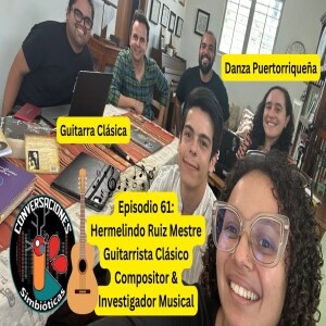 Hermelindo Ruiz Mestre, Guitarrista Clásico, Compositor, Investigador y Danza Puertorriqueña Ep. 61