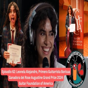 Leonela Alejandro, ¡Primer Boricua Ganadora del Guitar Foundation of America! - Episodio 62