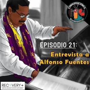 Episodio 21: Planeaciones Ancestrales, Protestas Tronquistas y Mejunjes, Entrevista con Alfonso Fuentes