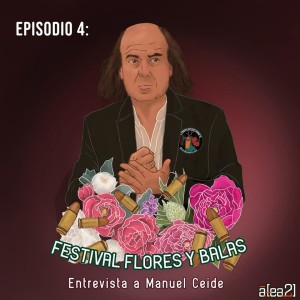 Episodio 4: Álea 21 y Flores & Balas, entrevista con el compositor Manuel Ceide