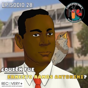 Episodio 28: ¿Quién fue Ernesto Ramos Antonini?