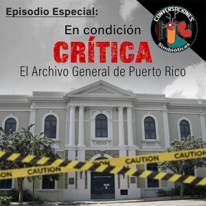 Episodio Especial: Marisel Flores, En condición CRÍTICA el Archivo General de Puerto Rico
