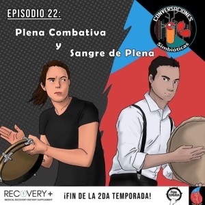 Episodio 22: Adriana Santoni de Plena Combativa y Armando Rentas de Sangre de Plena