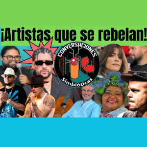 Episodio 63: ¡Artistas que se REBELAN! Bad Bunny, Residente, Rauw Alejandro, Nelie Lebrón, Kany García, Siete Nueve