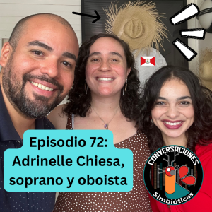 Episodio 72: Adrinelle Chiesa García, soprano y oboísta puertorriqueña