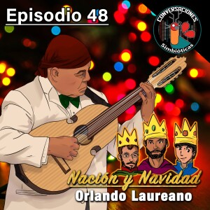 Episodio 48: ”Nación y Navidad,” La Música Jíbara con el Cuatrista Orlando Laureano (Promesa de Reyes, Seises y Aguinaldos)