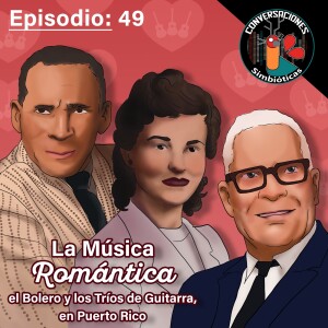 Episodio 49: La Música Romántica: El Bolero y Los Tríos de Guitarra en Puerto Rico