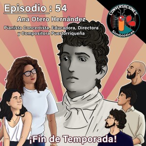 Episodio 54: Ana Otero Hernández, Pianista Concertista, Educadora, Directora y Compositora Puertorriqueña