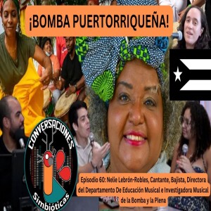 Nelie Lebrón-Robles, ¡¿SE RETIRA?! Cantante e Investigadora de la Bomba Puertorriqueña - Episodio 60