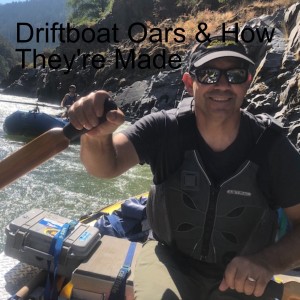 Driftboat Oars & How They're Made