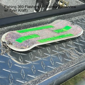 Fishing 360 Flashers for Salmon (Interview w/ Tyler Kraft)