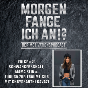 #21 - Schwangerschaft, Mama sein & zurück zur Traumfigur mit Chryssanthi Kavazi