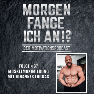 #37 - Muskelmaximierung mit Johannes Luckas